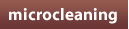 Microcleaning